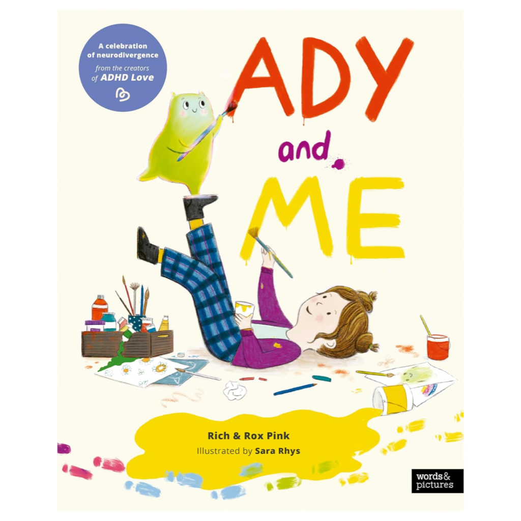 Book cover for “ADY and Me” by Rich & Rox Pink, illustrated by Sara Rhys, featuring a child painting while lying on the floor with a green character. A celebration of neurodivergence.