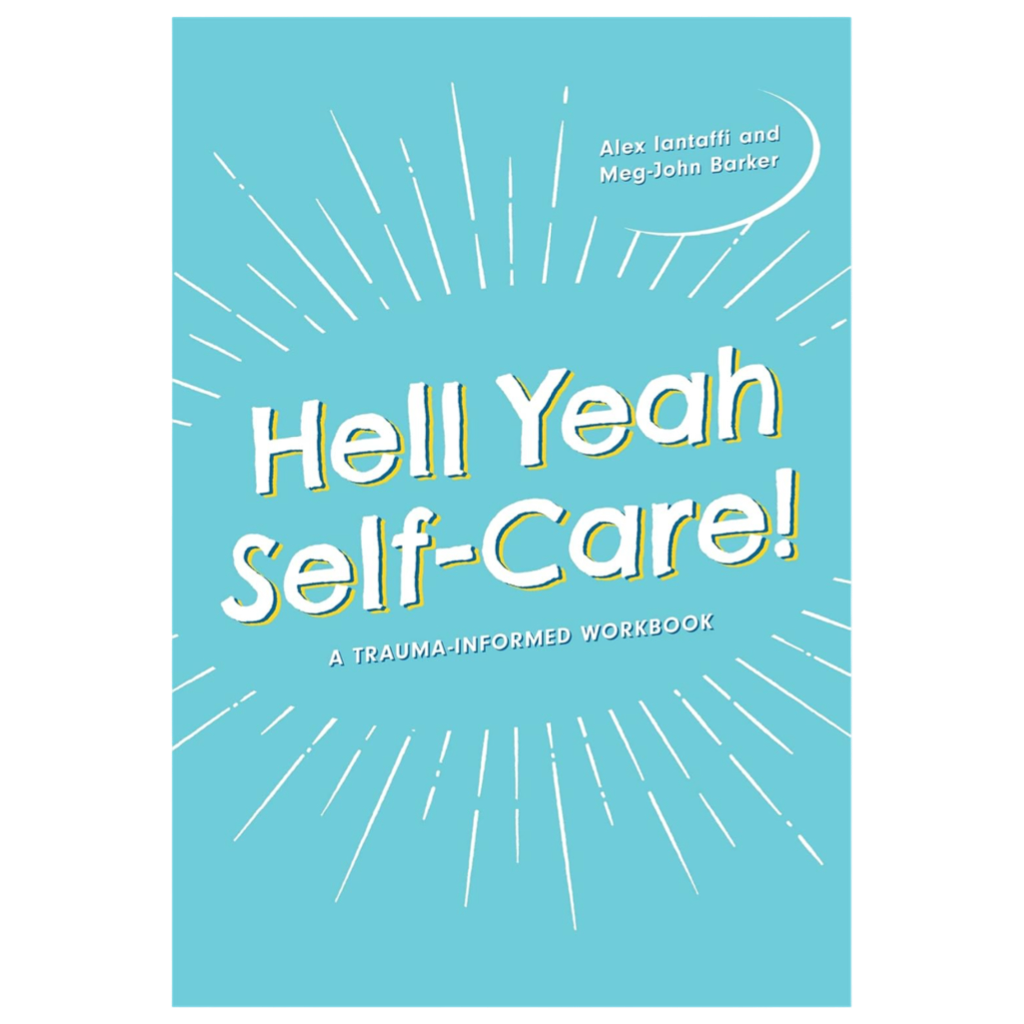 Book cover of “Hell Yeah Self-Care!” by Alex Iantaffi and Meg-John Barker, with playful white text and radiating lines on a bright blue background. A trauma-informed workbook offering inclusive, practical strategies for self-care and wellbeing.