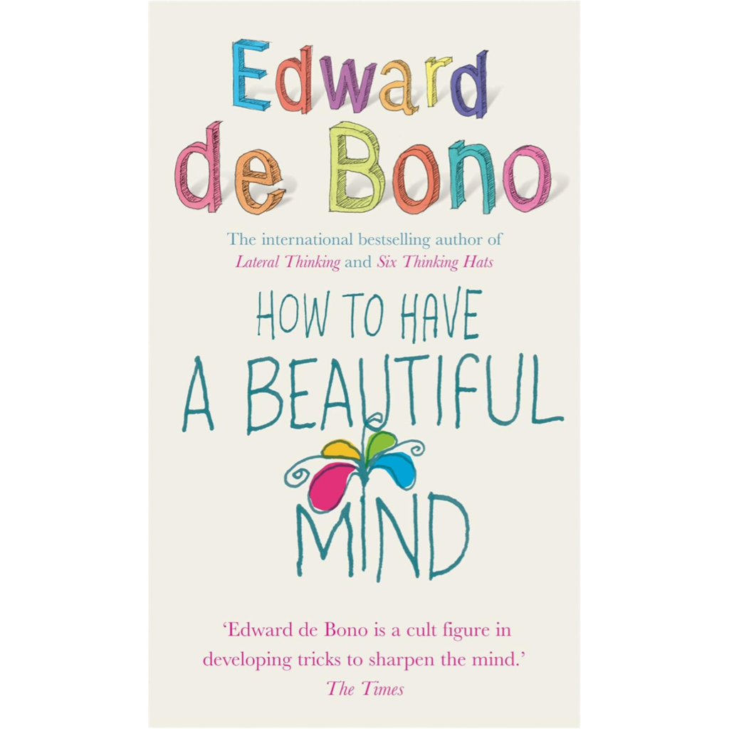  Book cover of “How to Have a Beautiful Mind” by Edward de Bono, with playful, colourful hand-drawn lettering and a butterfly illustration on a cream background. A creative guide to thinking, listening, and communicating with clarity and imagination.