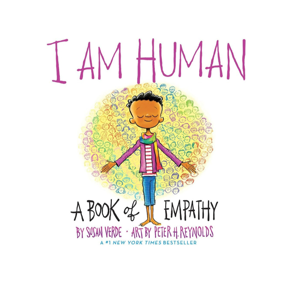 Book cover for “I Am Human: A Book of Empathy” by Susan Verde, illustrated by Peter H. Reynolds. Features a smiling child with open arms, surrounded by colourful faces. A children’s book about empathy.