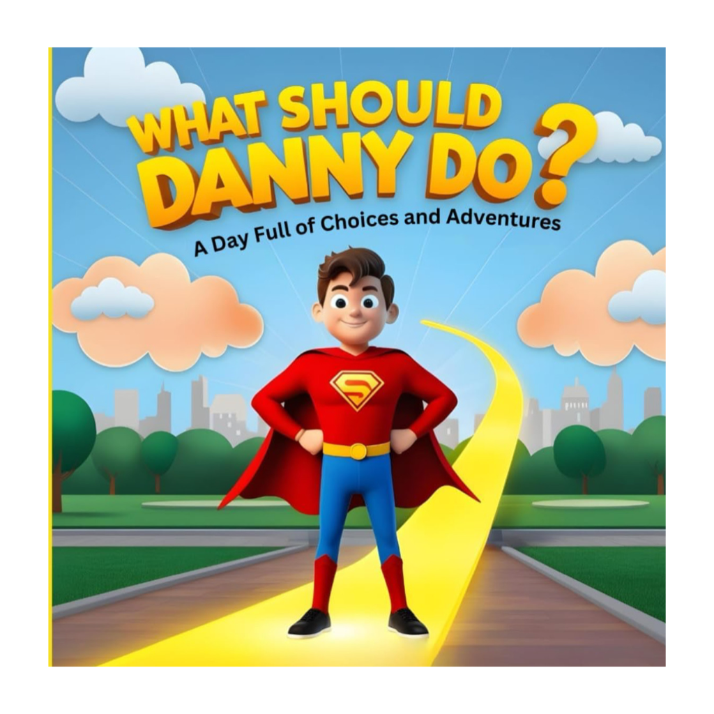 Book cover for “What Should Danny Do?” showing a cartoon boy in a superhero costume on a yellow path, with blue sky and clouds. A story about choices and adventures for kids.